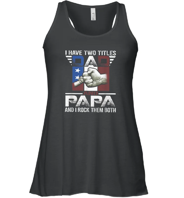 I Have Two Titles Dad And Papa Funny Tshirt Fathers Day Gift Women Racerback Tank