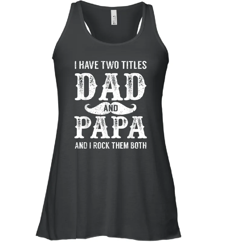 I Have Two Titles Dad And Papa Funny Tshirt Fathers Day Women Racerback Tank