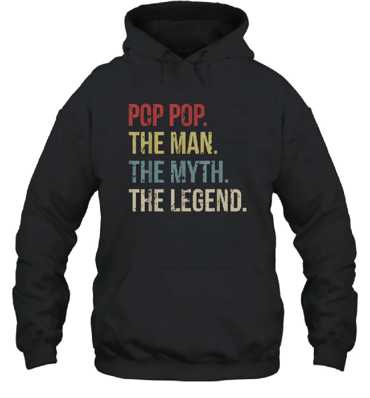 Pop Pop The Man The Myth The Legend Unisex Hooded Sweatshirt