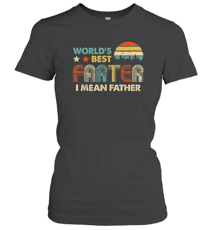 World's Best Farter, I Mean Father T Shirt Funny Dad Vintage Women Cotton T-Shirt